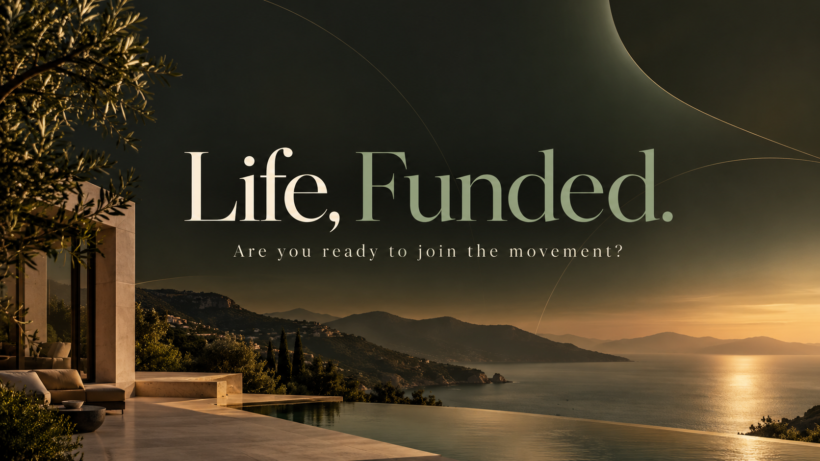Life, Funded. Are you ready to join the movement?